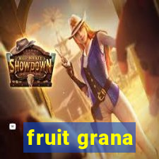 fruit grana